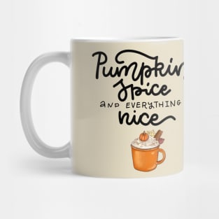 Pumpkin Spice and everything nice Mug